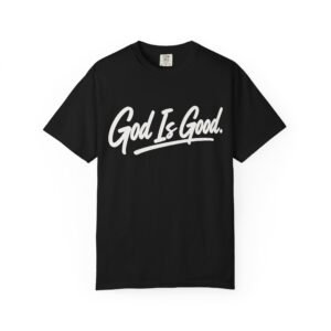 God Is Good | Christian Garment-Dyed T-Shirt | Comfort Colors 1717 | Faith-Based Graphic Tee | Premium Heavyweight Shirt