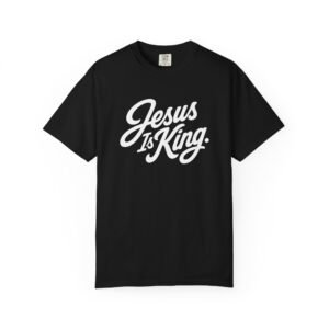 Jesus Is King | Christian Garment-Dyed T-Shirt | Comfort Colors 1717 | Premium Faith Graphic Tee | Heavyweight Unisex Shirt