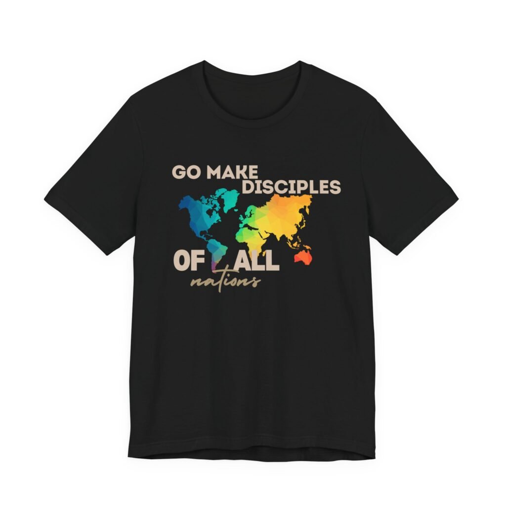 Go Make Disciples of All Nations | Christian T-Shirt | Matthew 28:19